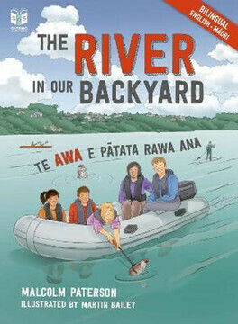 The River in Our Backyard Te Awa e Pātata Rawa Ana cover