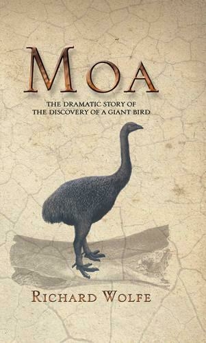 Moa: The Dramatic Story Behind the Discovery of a Giant Bird