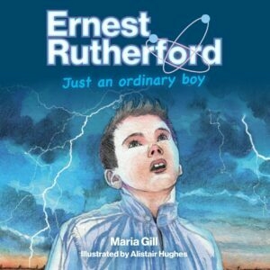 Ernest Rutherford: Just an Ordinary Boy