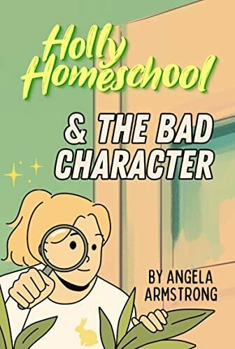 Holly Homeschool and the Bad Character