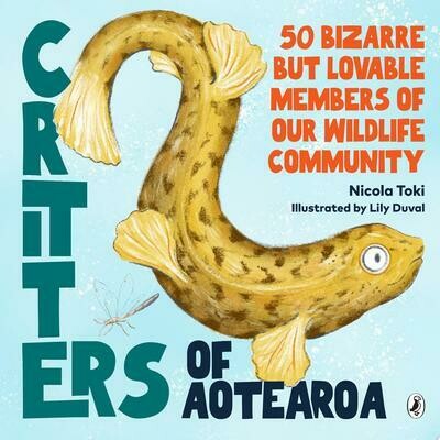 Critters of Aotearoa: 50 Bizarre But Lovable Members of Our Wildlife Community cover