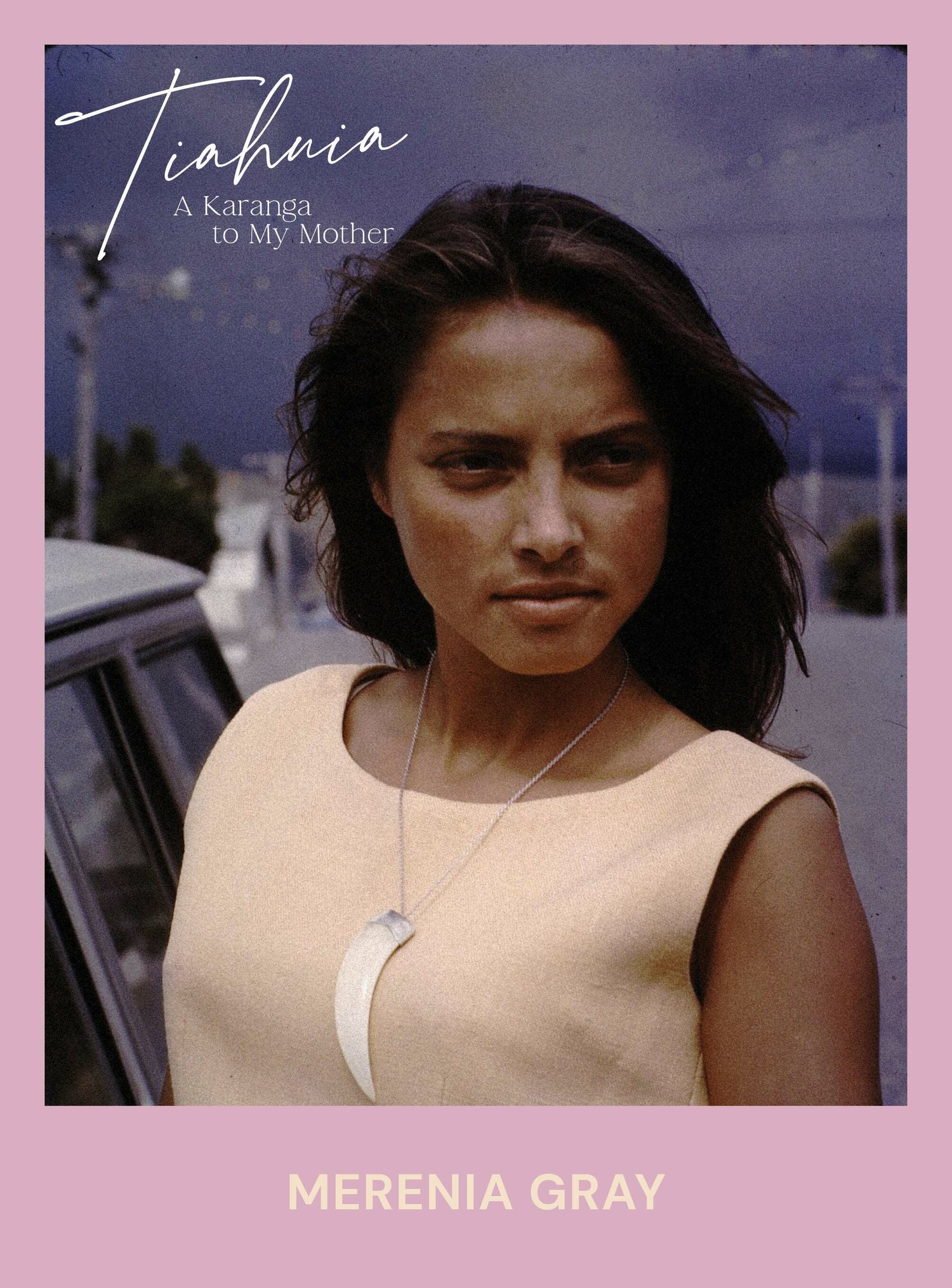 Tiahuia: A Karanga to my Mother