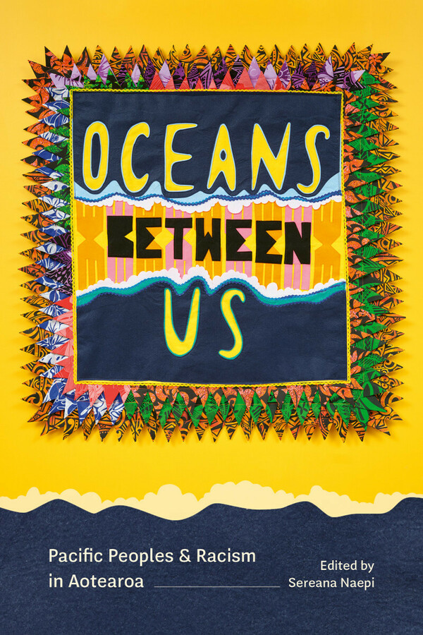 Oceans Between Us - Pacific Peoples and Racism in Aotearoa cover