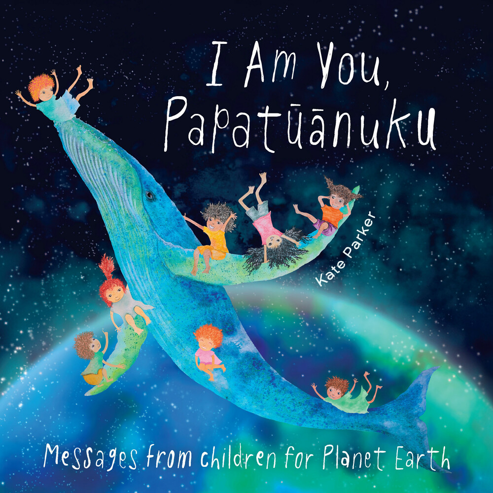 I Am You, Papatūānuku: Messages from Children for Planet Earth